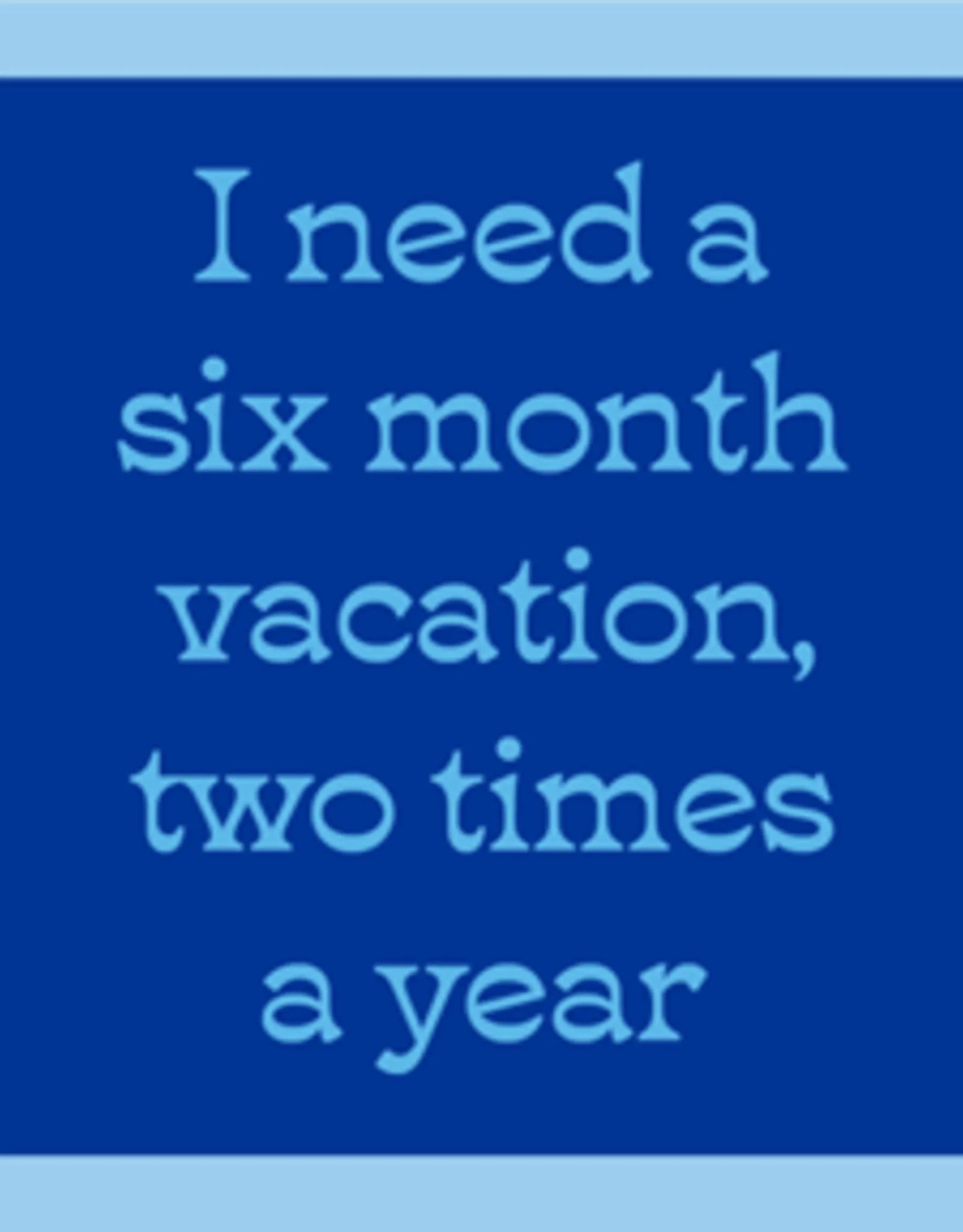 1375- Six Month Vacation-Drinks On Me Coaster