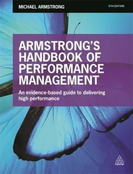 Armstrong's Handbook of Performance Management : An Evidence-Based Guide to Delivering High Performance